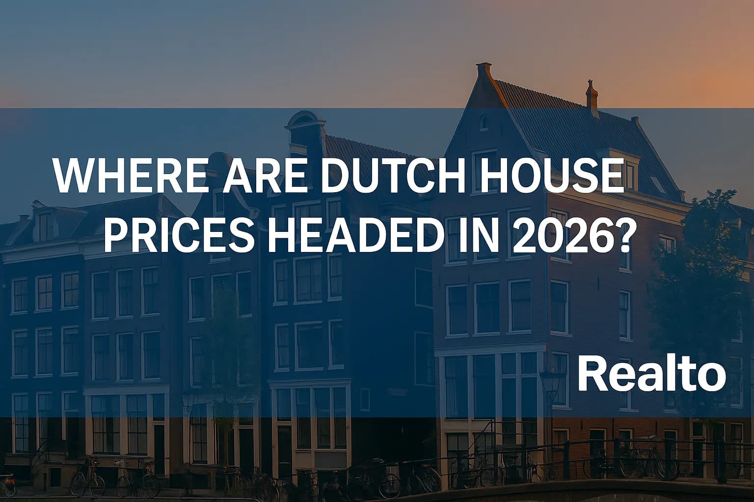 Where Are Dutch House Prices Headed in 2026? What the Data Tells Us